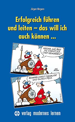 Erfolgreich führen und leiten - das will ich auch können...: Ein systemisches un(d) systematisches Brevier