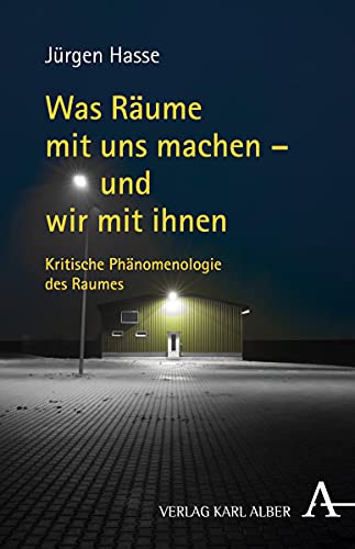 Was Räume mit uns machen - und wir mit ihnen: Kritische Phänomenologie des Raumes von Herder