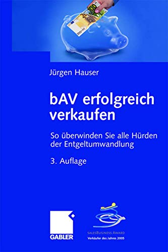 bAV erfolgreich verkaufen: So überwinden Sie alle Hürden der Entgeltumwandlung