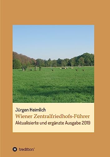 Wiener Zentralfriedhofs-Führer: Aktualisierte und ergänzte Ausgabe 2019 von Tredition Gmbh