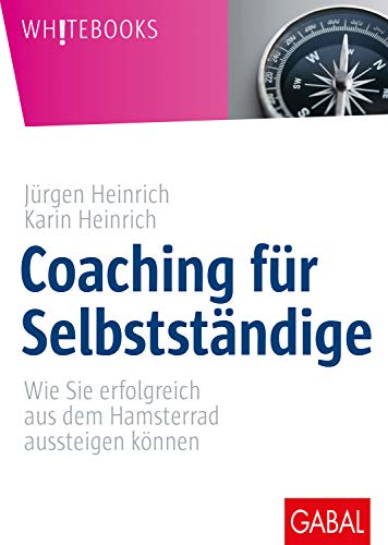 Coaching für Selbstständige: Wie Sie erfolgreich aus dem Hamsterrad aussteigen können (Whitebooks) von GABAL Verlag GmbH