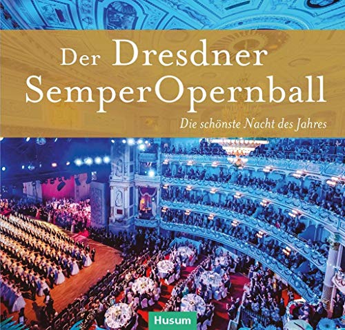 Der Dresdner SemperObernball: Die schönste Nacht des Jahres von Husum Druck