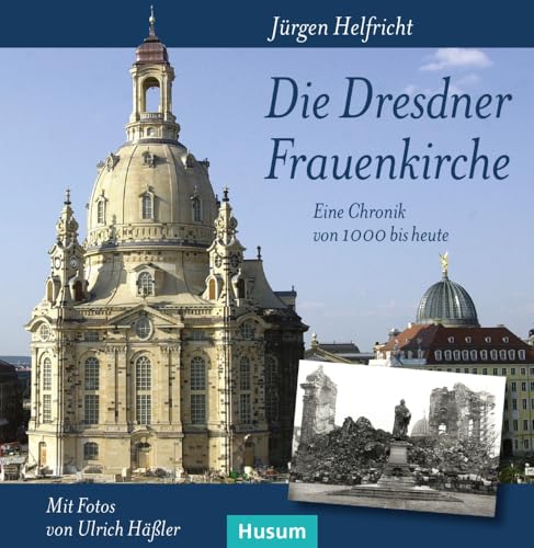 Die Dresdner Frauenkirche: Eine Chronik von 1000 bis heute