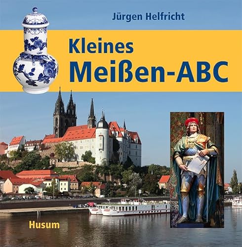 Kleines Meißen-ABC: Die über 1000-jährige Wiege Sachsens Kleines Meißen-ABC: Die über 1000-jährige Wiege Sachsens