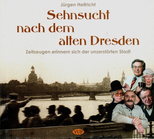Sehnsucht nach dem alten Dresden: Zeitzeugen erinnern sich der unzerstörten Stadt