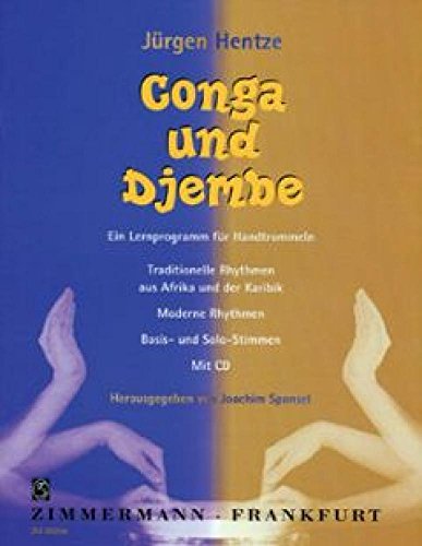 Conga und Djembe. Ein Lernprogramm für Handtrommeln: Traditionelle Rhythmen aus Afrika und der Karibik, moderne Rhythmen, Basis- und Solostimmen. Ethno Percussion.