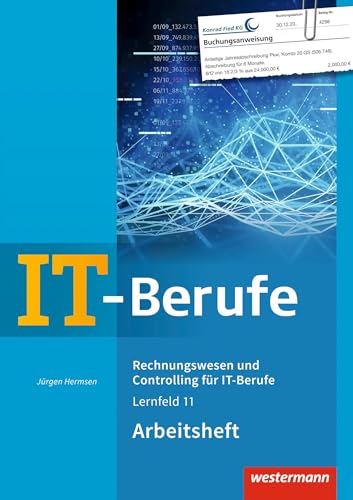 IT-Berufe: Rechnungswesen und Controlling für IT-Berufe Arbeitsheft IT-Berufe: Rechnungswesen und Controlling für IT-Berufe Arbeitsheft