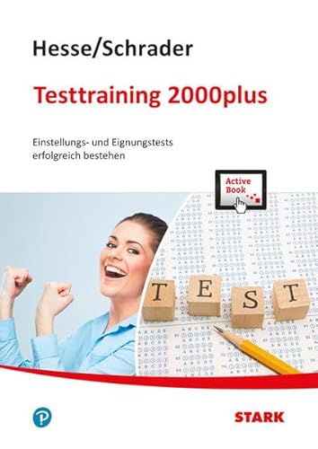 Hesse/Schrader: Testtraining 2000plus + ActiveBook: Einstellungs- und Eignungstest erfolgreich bestehen Hesse/Schrader: Testtraining 2000plus + ActiveBook: Einstellungs- und Eignungstest erfolgreich bestehen