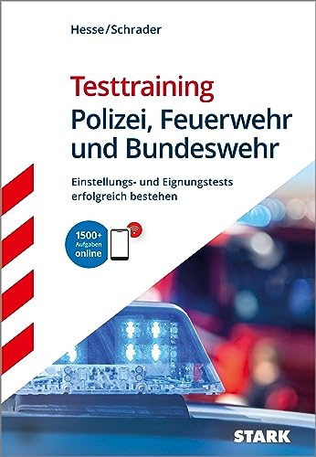 STARK Testtraining Polizei, Feuerwehr und Bundeswehr: Einstellungs- und Eignungstests erfolgreich bestehen STARK Testtraining Polizei, Feuerwehr und Bundeswehr: Einstellungs- und Eignungstests erfolgreich bestehen