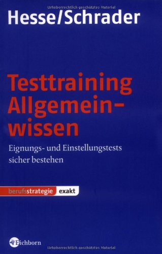 Testtraining Allgemeinwissen: Eignungs- und Einstellungstests sicher bestehen Testtraining Allgemeinwissen: Eignungs- und Einstellungstests sicher bestehen