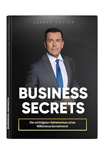 Business Secrets - Die wichtigsten Geheimnisse eines Millionenunternehmers