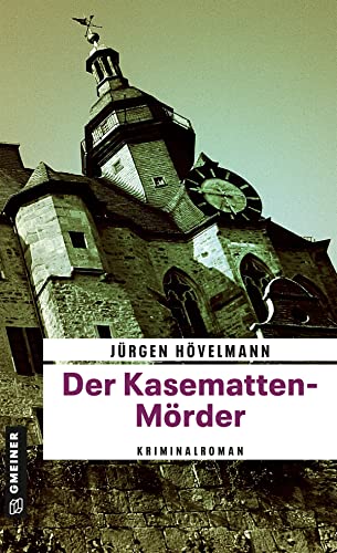 Der Kasematten-Mörder: Ein Marburg-Krimi (Kriminalromane im GMEINER-Verlag) (Kommissar Gisbert Nau)
