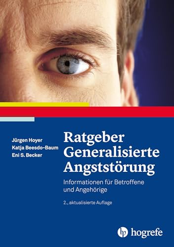 Ratgeber Generalisierte Angststörung: Informationen für Betroffene und Angehörige (Ratgeber zur Reihe Fortschritte der Psychotherapie) von Hogrefe Verlag GmbH + Co.