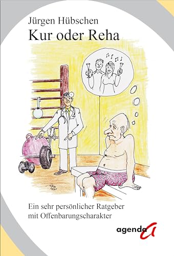 Kur oder Reha: Ein sehr persönlicher Ratgeber mit Offenbarungscharakter