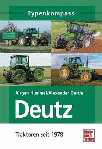 Deutz 2: Traktoren seit 1978 (Typenkompass) von Motorbuch Verlag