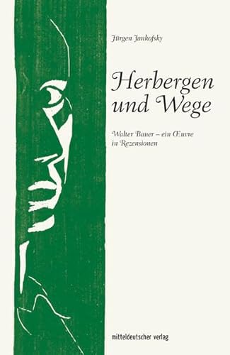 Herbergen und Wege: Walter Bauer - ein Oeuvre in Rezensionen // Rezensionen und Essays: Walter Bauer – ein Œuvre in Rezensionen. Rezensionen und Essays