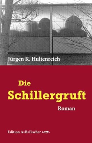 Die Schillergruft: Roman
