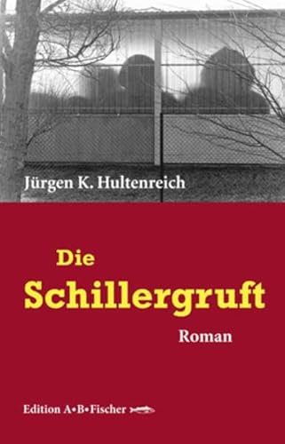 Die Schillergruft: Roman