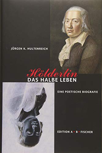 Hölderlin – Das halbe Leben von Edition A.B.Fischer