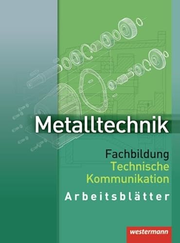 Metalltechnik Fachbildung Technische Kommunikation: Arbeitsblätter von Westermann Schulbuch