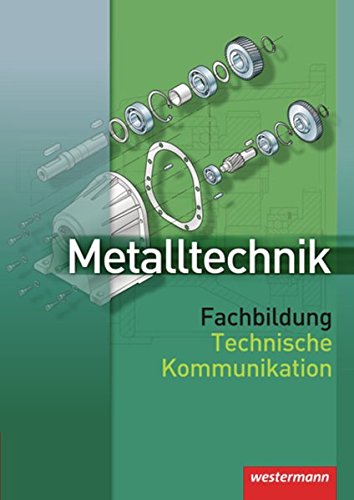 Metalltechnik Fachbildung Technische Kommunikation: Schülerband, 1. Auflage, 2007: Technische Kommunikation Schulbuch von Westermann Schulbuch