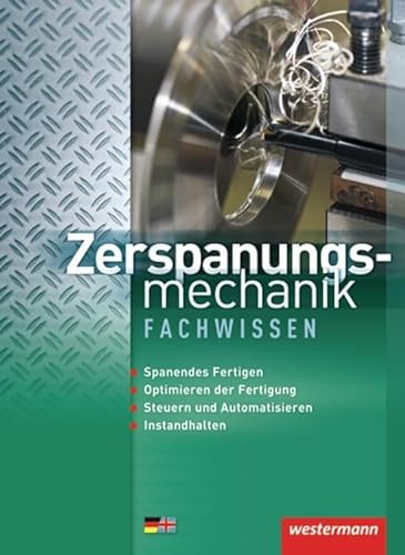 Zerspanungsmechanik Fachwissen: Schülerband, 1. Auflage, 2011: Fachwissen Schulbuch