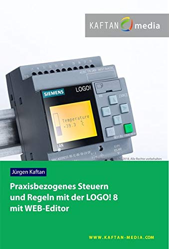 Praxisbezogenes Steuern und Regeln mit der LOGO! 8: mit WEB-Editor von IKH Didactic Systems UG