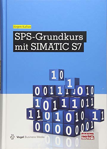 SPS-Grundkurs mit SIMATIC S7 (elektrotechnik) von Vogel Business Media