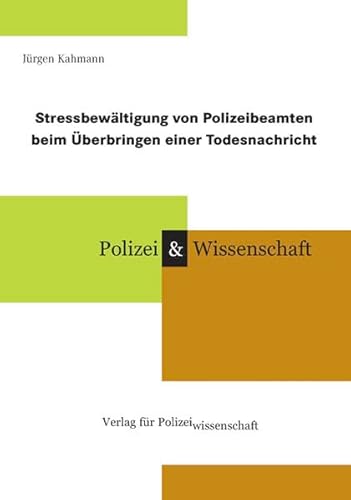 Stressbewältigung von Polizeibeamten beim Überbringen einer Todesnachricht (Schriftenreihe Polizei & Wissenschaft) von Verlag f. Polizeiwissens.