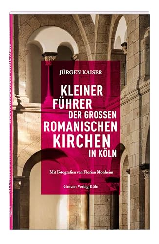 Kleiner Führer der großen romanischen Kirchen in Köln: Ein Buch zur Kölner Stadtgeschichte. Handlicher Kirchenführer von Sankt Gereon bis Sankt Ursula. Mit Fotos von Florian Monheim Kleiner Führer der großen romanischen Kirchen in Köln: Ein Buch zur Kölner Stadtgeschichte. Handlicher Kirchenführer von Sankt Gereon bis Sankt Ursula. Mit Fotos von Florian Monheim