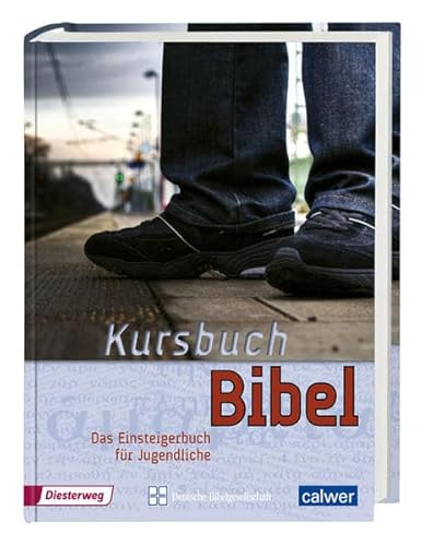 Kursbuch Bibel: Das Einsteigerbuch für Jugendliche von Deutsche Bibelgesellschaft