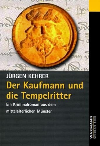Der Kaufmann und die Tempelritter. Ein Kriminalroman aus dem mittelalterlichen Münster