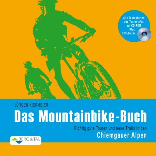 Das Mountainbike-Buch – Chiemgauer Alpen: Richtig gute Touren und neue Trails in den Chiemgauer Alpen Das Mountainbike-Buch – Chiemgauer Alpen: Richtig gute Touren und neue Trails in den Chiemgauer Alpen