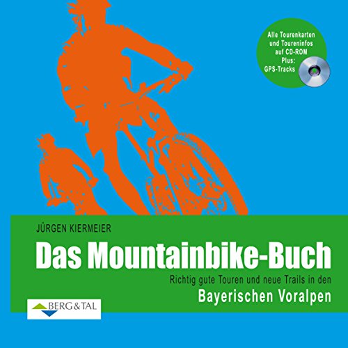 Das Mountainbike-Buch – Bayerische Voralpen: Richtig gute Touren und neue Trails in den Bayerischen Voralpen: Richtig gute Touren und neue Trails mit CD-ROM und GPS-Tracks Das Mountainbike-Buch – Bayerische Voralpen: Richtig gute Touren und neue Trails in den Bayerischen Voralpen: Richtig gute Touren und neue Trails mit CD-ROM und GPS-Tracks