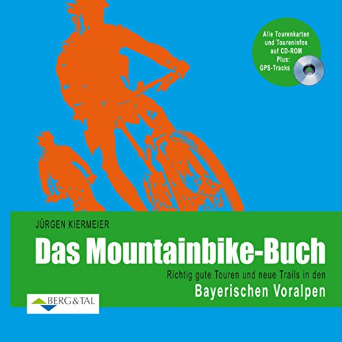 Das Mountainbike-Buch - Richtig gute Touren und neue Trails in den Bayerischen Voralpen. Plus: CD-ROM mit GPS-Tracks und Roadbooks zum Ausdrucken: ... und neue Trails mit CD-ROM und GPS-Tracks von Berg & Tal Verlag