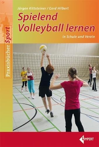 Spielend Volleyball lernen: 22 Stundenbilder für Schule und Verein