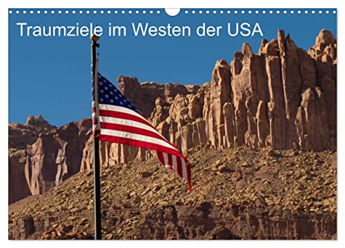 Traumlandschaften im Westen der USA (Wandkalender 2025 DIN A3 quer), CALVENDO Monatskalender von CALVENDO