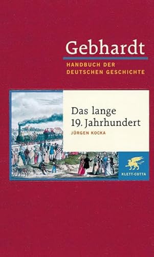Handbuch der deutschen Geschichte in 24 Bänden. Bd.13: Das lange 19. Jahrhundert von Klett-Cotta Verlag