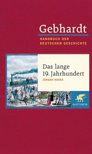 Handbuch der deutschen Geschichte in 24 Bänden. Bd.13: Das lange 19. Jahrhundert von Klett-Cotta Verlag
