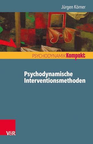 Psychodynamische Interventionsmethoden (Psychodynamik Kompakt) von Vandenhoeck + Ruprecht