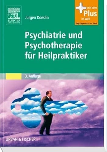 Psychiatrie und Psychotherapie für Heilpraktiker: Mit Zugang zum Elsevier-Portal