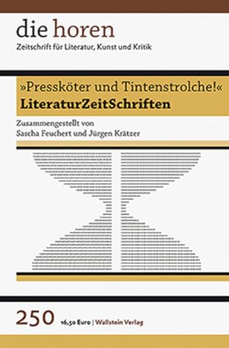 'Pressköter und Tintenstrolche!': LiteraturZeitSchriften (die horen) (die horen: Zeitschrift für Literatur, Kunst und Kritik) von Wallstein