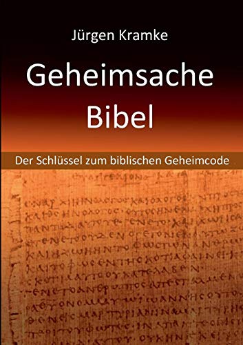 Geheimsache Bibel: Der Schlüssel zum biblischen Geheimcode von Books on Demand