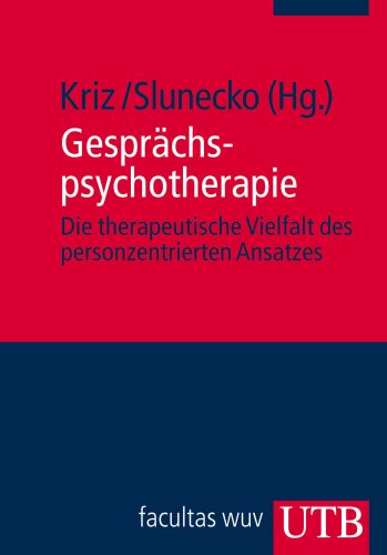 Gesprächspsychotherapie: Die therapeutische Vielfalt des personzentrierten Ansatzes. Psychotherapie: Ansätze und Akzente