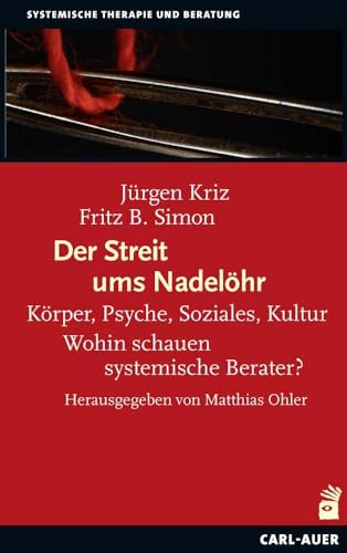 Der Streit ums Nadelöhr: Körper, Psyche, Soziales, Kultur – Wohin schauen systemische Berater? von Auer-System-Verlag, Carl