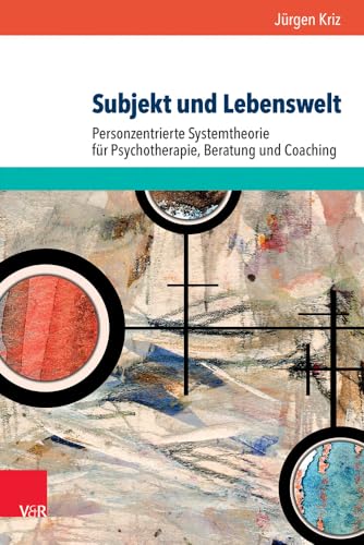 Subjekt und Lebenswelt: Personzentrierte Systemtheorie für Psychotherapie, Beratung und Coaching von Vandenhoeck + Ruprecht