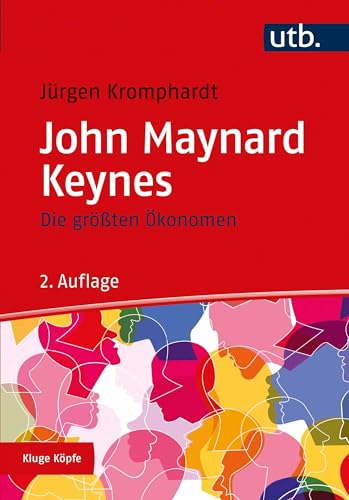 Die größten Ökonomen: John Maynard Keynes (Kluge Köpfe)