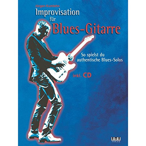Improvisation für Blues-Gitarre: So spielst du authentische Blues-Solos von AMA Verlag