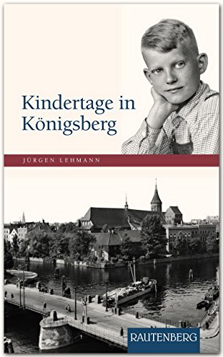 Kindertage in KÖNIGSBERG - Rautenberg Verlag: Zeitgeschichtliche Biografie - RAUTENBERG Verlag (Rautenberg - Erzählungen/Anthologien)