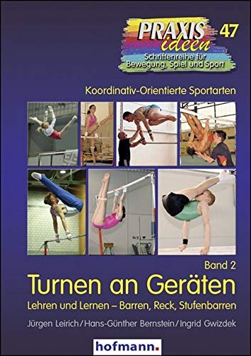 Turnen an Geräten: Band 2: Barren – Reck – Stufenbarren (Praxisideen - Schriftenreihe für Bewegung, Spiel und Sport)